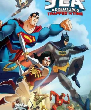  Liên Minh Công Lý- Trở Về Quá Khứ (JLA Adventures: Trapped in Time) [2014]