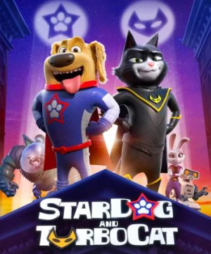 Liên Quân Siêu Thú (StarDog and TurboCat) [2019]