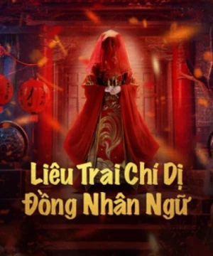 Liêu Trai Chí Dị: Đồng Nhân Ngữ (聊斋志异之瞳人语 - STRANGE TALES OF A LONELY STUDIO) [2024]