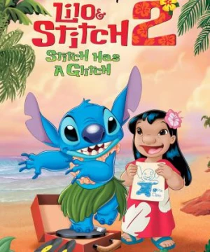 Lilo Và Stitch 2: Phép Màu Yêu Thương (Lilo & Stitch 2: Stitch Has a Glitch) [2005]