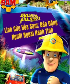 Lính Cứu Hỏa Sam Báo Động Người Ngoài Hành Tinh (Alien Alert) [2018]