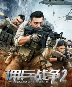 Lính đánh thuê 2 (Mercenary War 2) [2018]