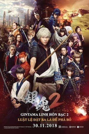 Linh Hồn Bạc 2: Luật Lệ Đặt Ra Là Để Phá Bỏ (Live-Action) (Gintama 2: Rules Are Made To Be Broken) [2018]