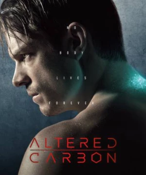 Linh hồn đổi xác (Phần 1) (Altered Carbon (Season 1)) [2018]