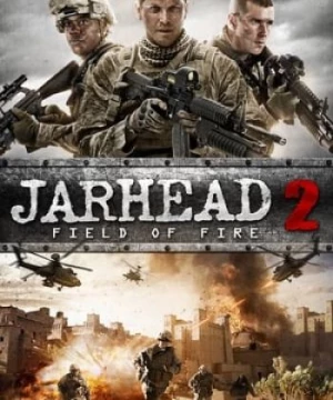 Lính thủy đánh bộ 2: Chiến trường nóng bỏng (Jarhead 2: Field of Fire) [2014]