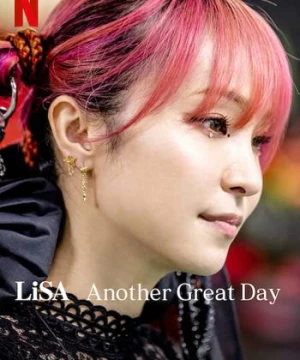 LiSA: Lại một ngày tuyệt vời (LiSA Another Great Day) [2022]