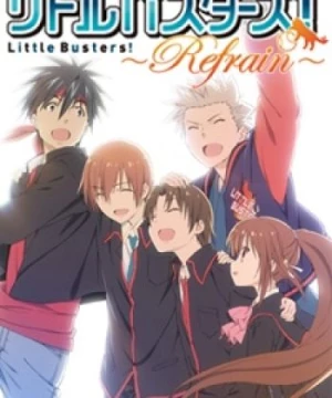 Little Busters!: Refrain (LB!: Refrain) [2013]