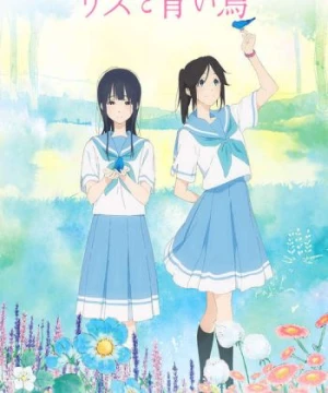 Liz to Aoi Tori (Liz and the Blue Bird, Gekijouban Hibike! Euphonium: Mizore to Nozomi no Monogatari, Hibike! Euphonium: The Story of Mizore and Nozomi, Hibike! Euphonium Movie: Mizore to Nozomi no Monogatari) [2018]