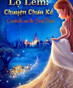 Lọ Lem: Chuyện Chưa Kể (Cinderella and the Secret Prince) [2018]