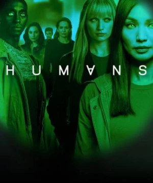 Loài Người Nhân Tạo (Phần 3) (Humans (Season 3)) [2018]