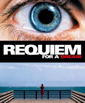 Lời Nguyện Cầu Cho Một Giấc Mơ (Requiem for a Dream) [2000]