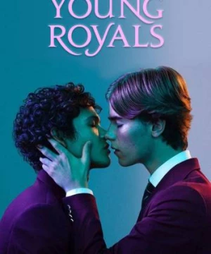 Lựa chọn của thái tử (Young Royals) [2021]