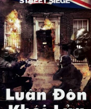 Luân Đôn Khói Lửa (He Who Dares: Downing Street Siege) [2015]