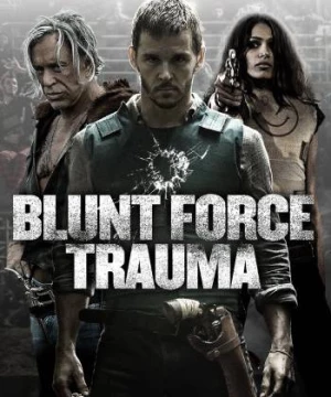 Lực Lượng Cận Chiến (Blunt Force Trauma) [2015]