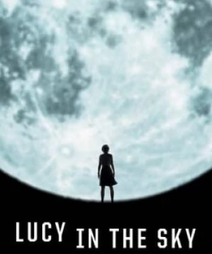 Lucy Trên Bầu Trời (Lucy in the Sky) [2019]