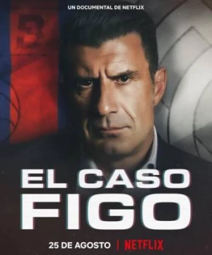 Luís Figo: Vụ chuyển nhượng thay đổi giới bóng đá (The Figo Affair: The Transfer that Changed Football) [2022]