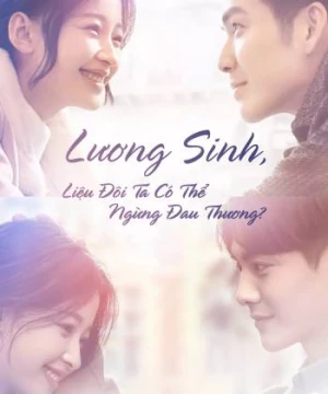 Lương Sinh, Liệu Đôi Ta Có Thể Ngừng Đau Thương? (All Out of Love) [2018]