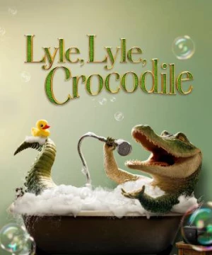 Lyle, Chú Cá Sấu Biết Hát (Lyle, Lyle, Crocodile) [2022]