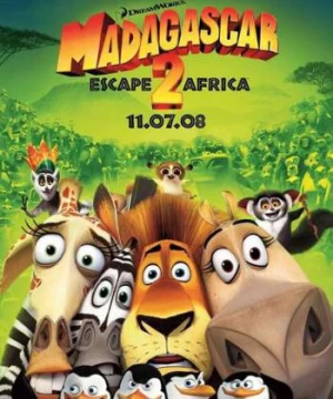 Madagascar 2: Tẩu thoát tới châu Phi (Madagascar: Escape 2 Africa) [2008]