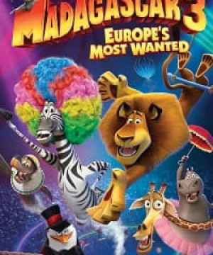 Madagascar 3: Thần Tượng Châu Âu (Madagascar 3: Europe's Most Wanted) [2012]