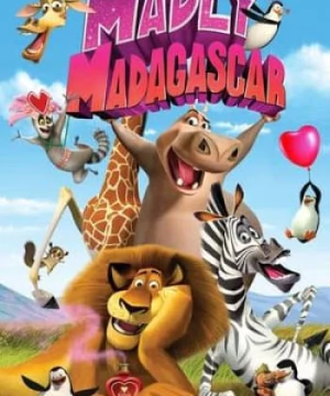 Madagascar: Valentine Điên Rồ (Madly Madagascar) [2013]