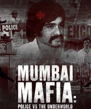 Mafia Mumbai: Cảnh Sát Và Thế Giới Ngầm (Mumbai Mafia: Police vs the Underworld) [2023]