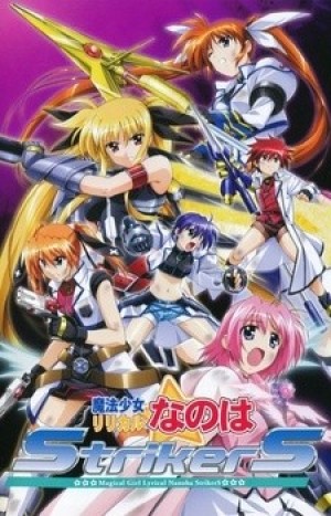 Mahou Shoujo Lyrical Nanoha StrikerS (Nanoha Season 3, Magical Girl Lyrical Nanoha StrikerS) [2007]