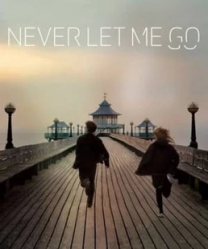 Mãi Đừng Xa Tôi (Never Let Me Go) [2010]