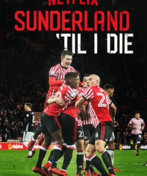 Mãi mãi đội Sunderland (Phần 2) (Sunderland 'Til I Die (Season 2)) [2020]