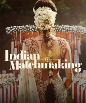 Mai mối Ấn Độ (Phần 3) (Indian Matchmaking (Season 3)) [2023]