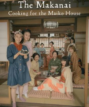 Makanai: Đầu Bếp Nhà Maiko (The Makanai: Cooking For The Maiko House) [2023]