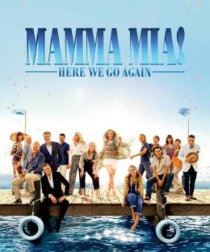 Mamma Mia! Yêu Lần Nữa (Mamma Mia! Here We Go Again) [2018]