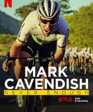 Mark Cavendish: Không bao giờ đủ (Mark Cavendish: Never Enough) [2023]