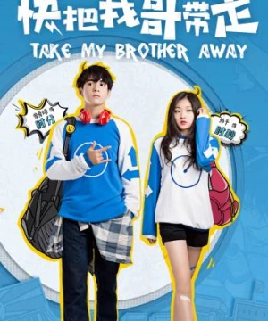 Mau Đưa Anh Tôi Đi Giùm Cái (Take My Brother Away) [2018]