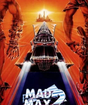 Max Điên 2- Chiến Binh Xa Lộ (Mad Max 2) [1981]