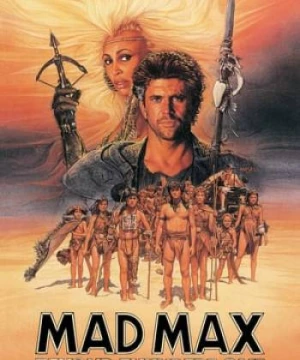 Max Điên Cuồng 3 (Mad Max Beyond Thunderdome) [1985]