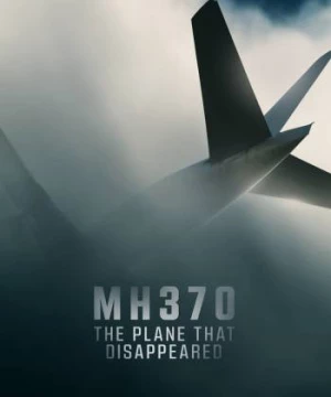 MH370: Chiếc Máy Bay Biến Mất (MH370: The Plane That Disappeared) [2023]