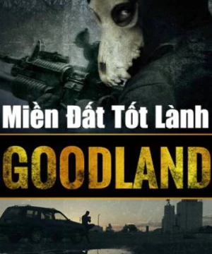 Miền Đất Tốt Lành (Goodland) [2017]