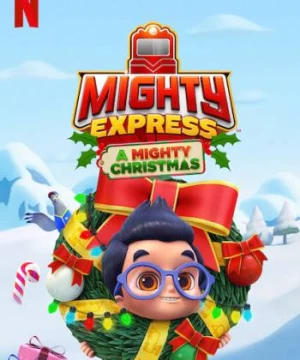 Mighty Express: Cuộc phiêu lưu Giáng sinh (Mighty Express: A Mighty Christmas) [2020]