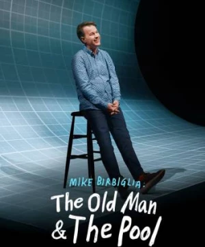 Mike Birbiglia: Ông già và hồ bơi (Mike Birbiglia: The Old Man and The Pool) [2023]