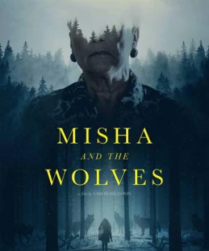 Misha Và Bầy Sói (Misha and the Wolves) [2021]