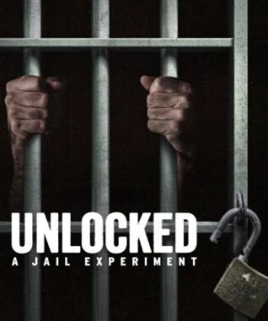 Mở khóa: Thí nghiệm nhà giam (Unlocked: A Jail Experiment) [2024]