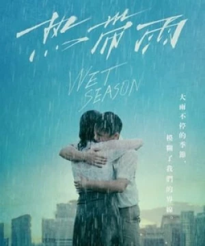 Mối Tình Cô Trò (热带雨/Wet Season) [2019]