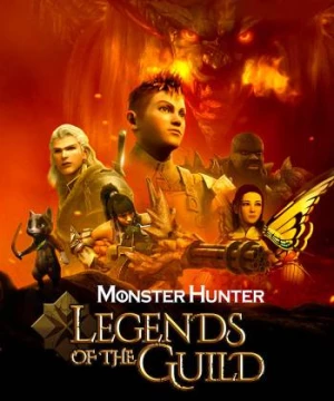 Monster Hunter: Huyền Thoại Hội Thợ Săn (Monster Hunter: Legends Of The Guild) [2021]