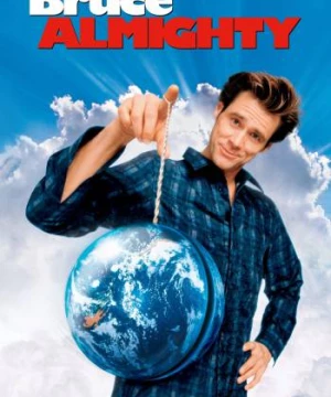 Một Ngày Làm Thượng Đế (Bruce Almighty) [2003]