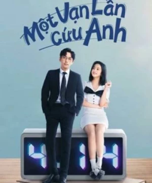 Một Vạn Lần Cứu Anh (Love in a Loop) [2022]