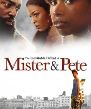 Mùa Hè Rực Lửa Của Mister Và Pete (The Inevitable Defeat of Mister & Pete) [2013]