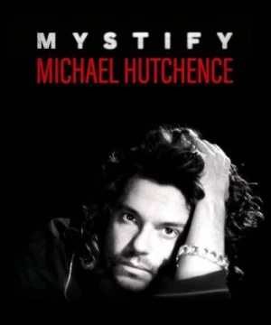 Mystify: Michael Hutchence (Mystify: Michael Hutchence) [2019]