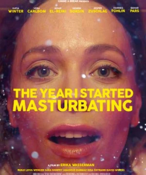 Năm tôi bắt đầu thủ dâm (The Year I Started Masturbating) [2022]