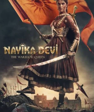 Nayika Devi: Nữ Hoàng Chiến Binh (Nayika Devi: The Warrior Queen) [2022]